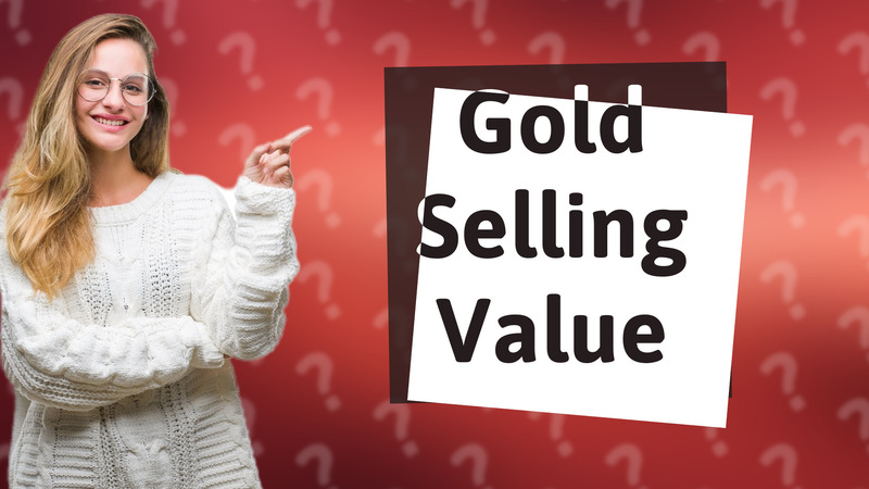 Gold Selling Value