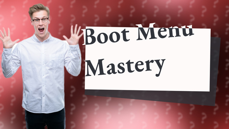 Boot Menu Mastery