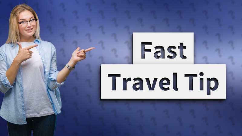 Fast Travel Tip