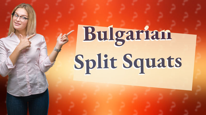 Bulgarian Split Squats