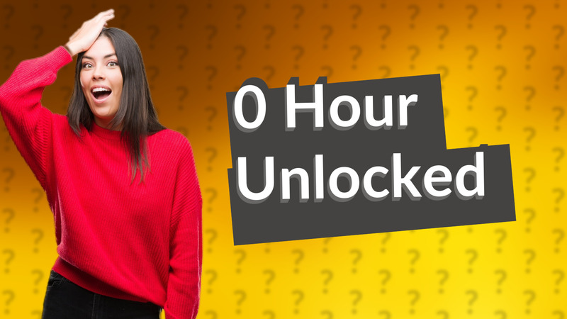 0 Hour Unlocked