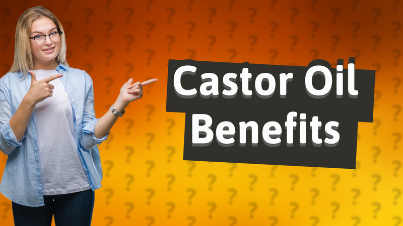 Castor Oil Benefits