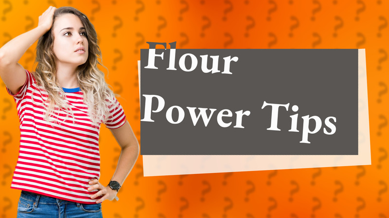 Flour Power Tips