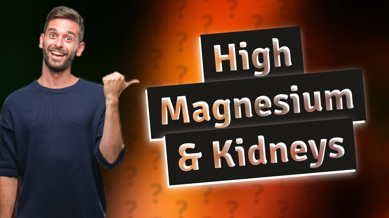 High Magnesium & Kidneys