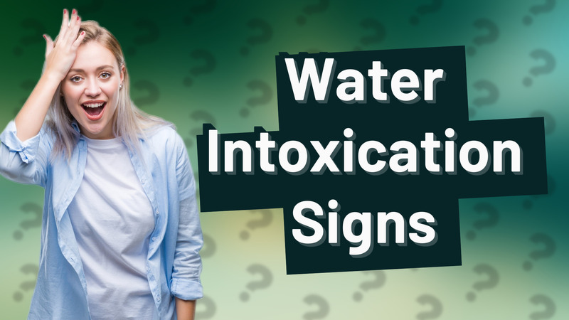 Water Intoxication Signs