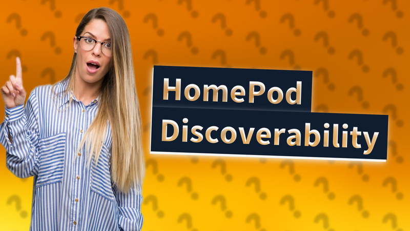 HomePod Discoverability