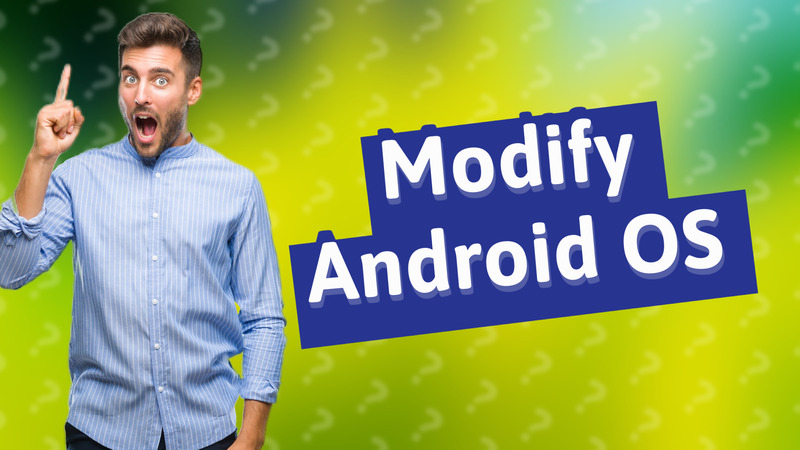 Modify Android OS