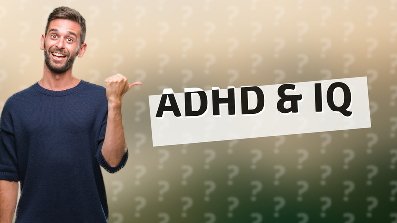 ADHD & IQ