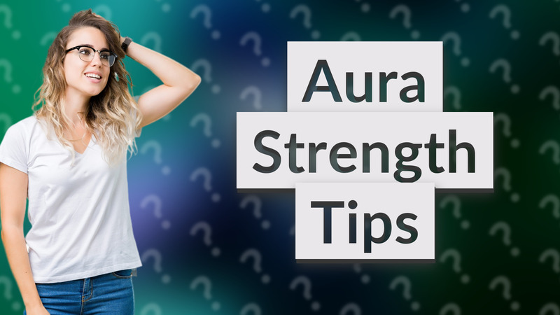 Aura Strength Tips