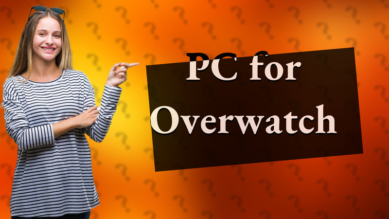PC for Overwatch