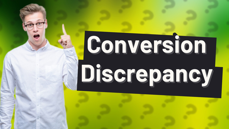 Conversion Discrepancy