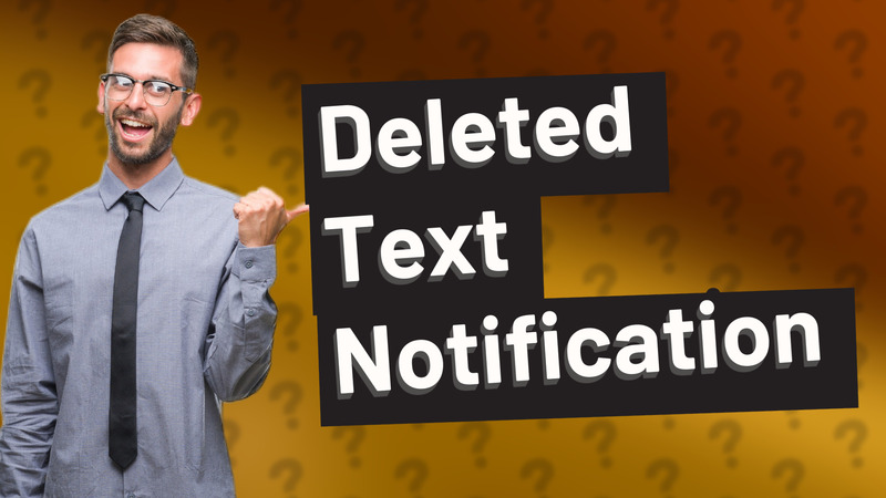 Deleted Text Notification