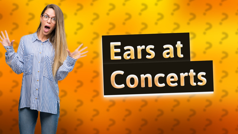 Ears at Concerts