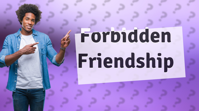 Forbidden Friendship