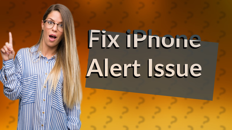 Fix iPhone Alert Issue