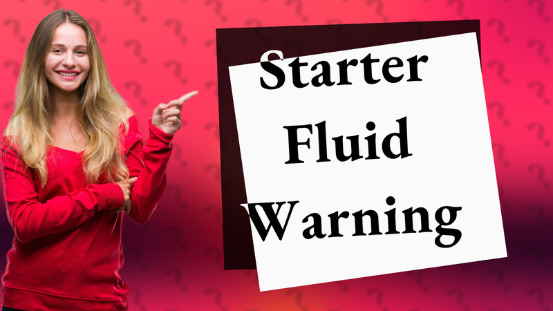Starter Fluid Warning
