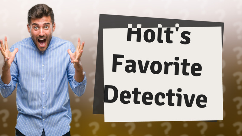 Holt's Favorite Detective