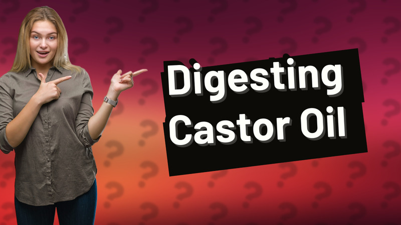 Digesting Castor Oil