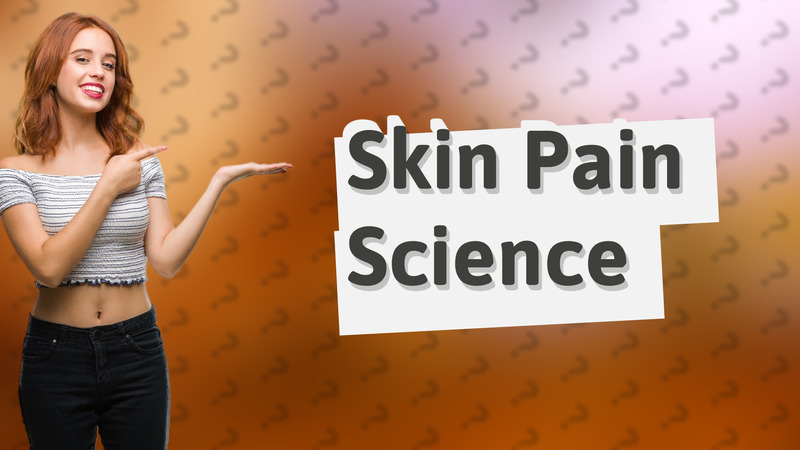 Skin Pain Science