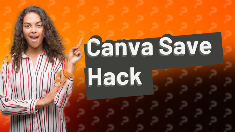 Canva Save Hack