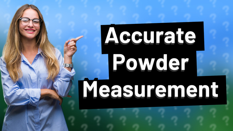 Accurate Powder Measurement