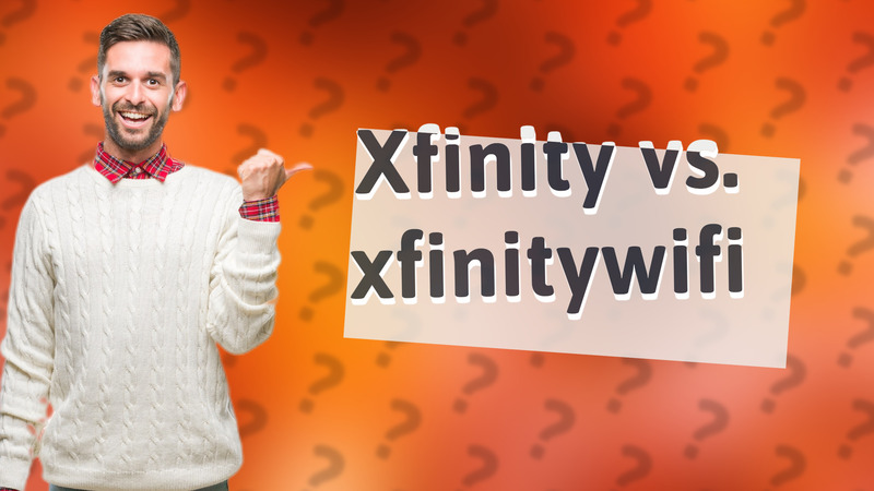 Xfinity vs. xfinitywifi