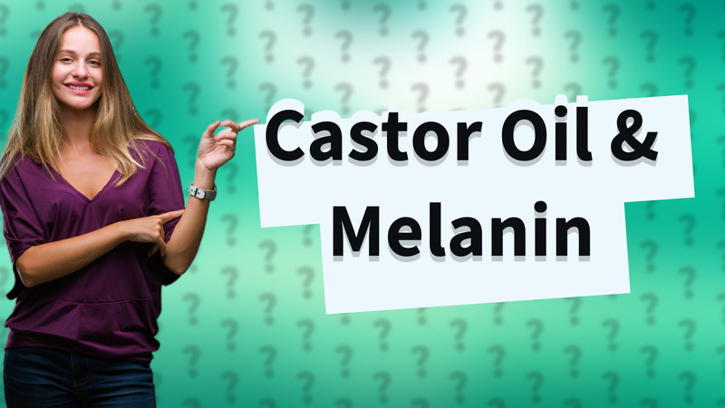 Castor Oil & Melanin
