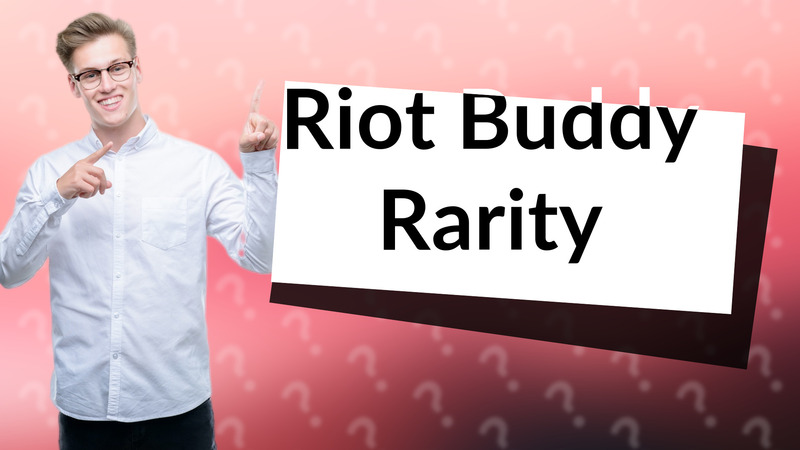 Riot Buddy Rarity