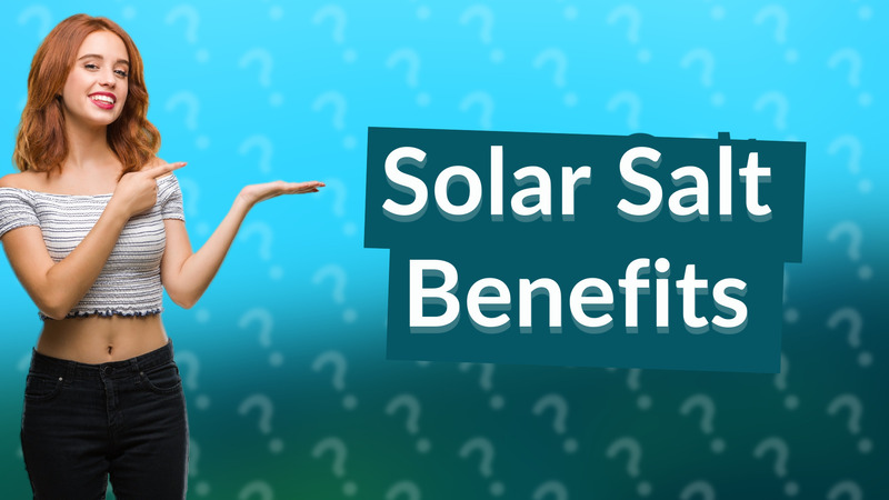 Solar Salt Benefits