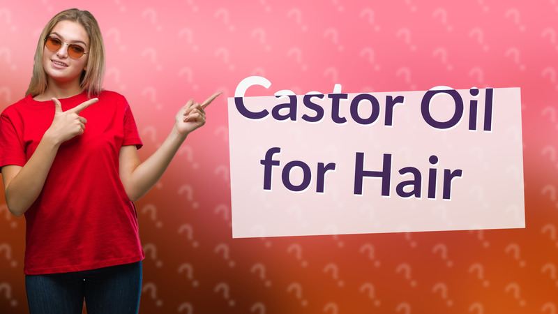 Castor Oil for Hair