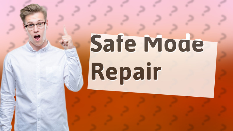Safe Mode Repair