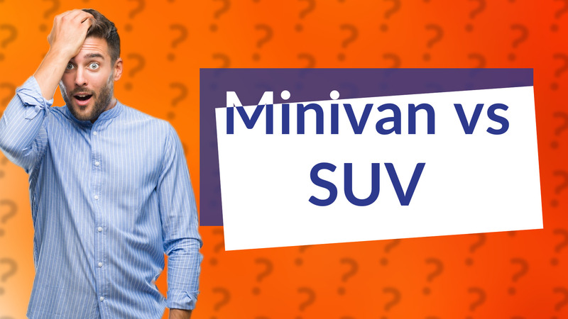 Minivan vs SUV