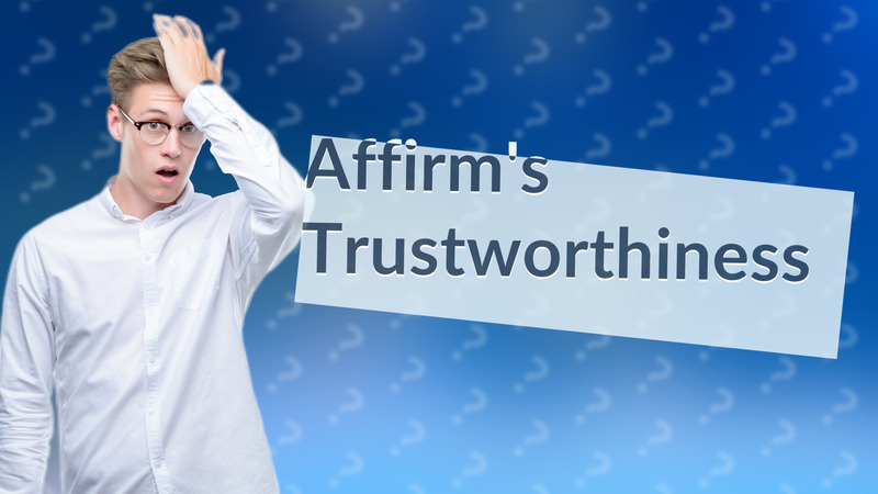 Affirm's Trustworthiness