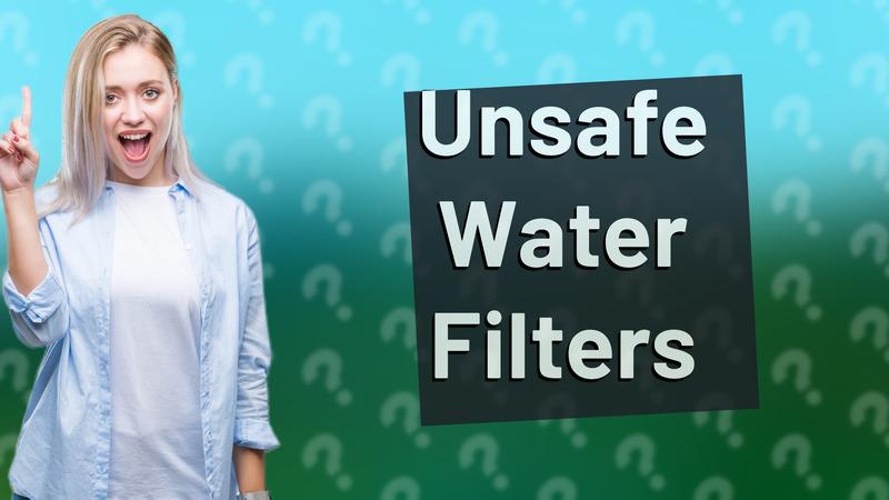 Unsafe Water Filters
