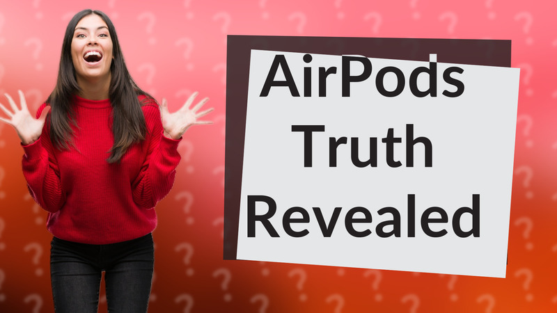 AirPods Truth Revealed