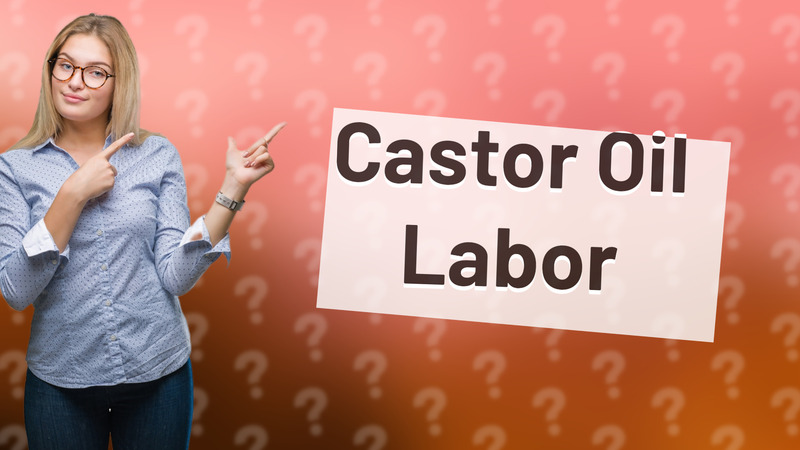 Castor Oil Labor