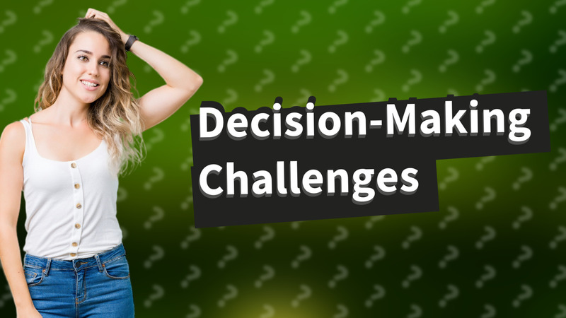 Decision-Making Challenges