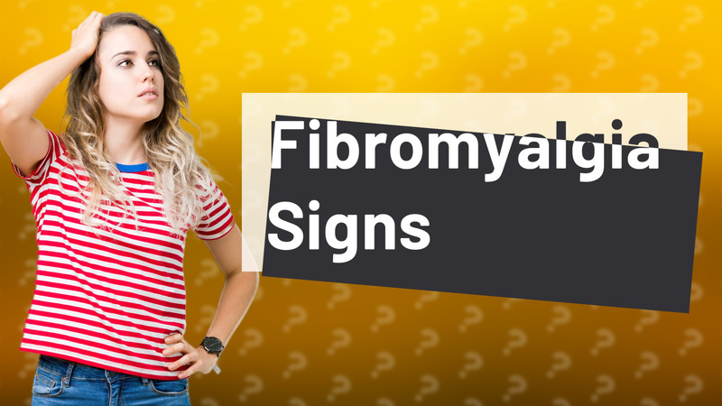 Fibromyalgia Signs