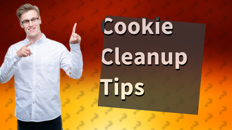 Cookie Cleanup Tips