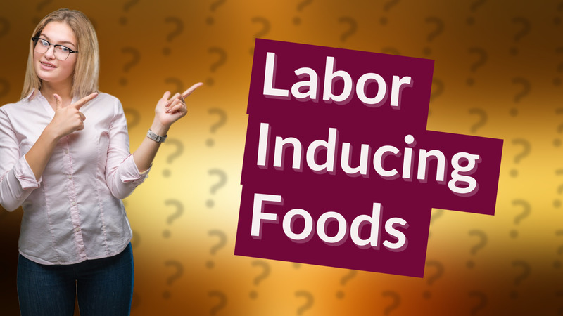 Labor Inducing Foods