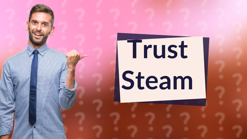 Trust Steam