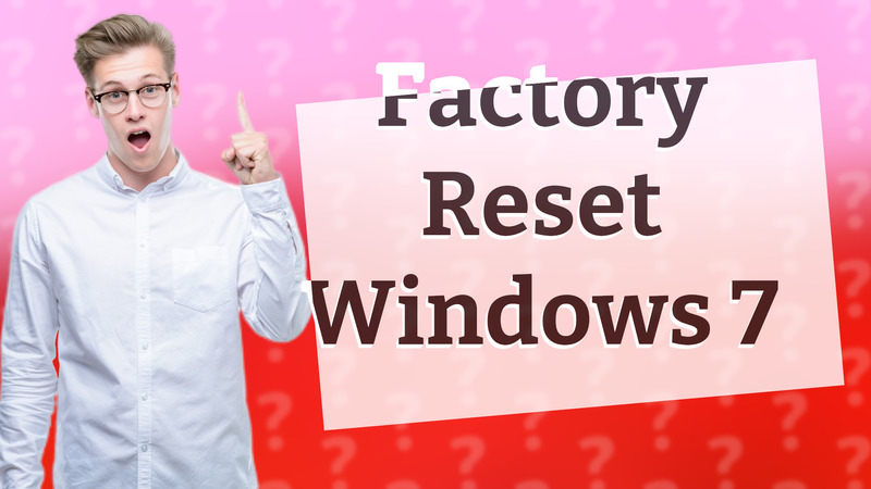 Factory Reset Windows 7