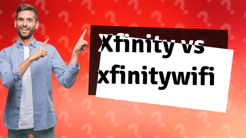 Xfinity vs xfinitywifi