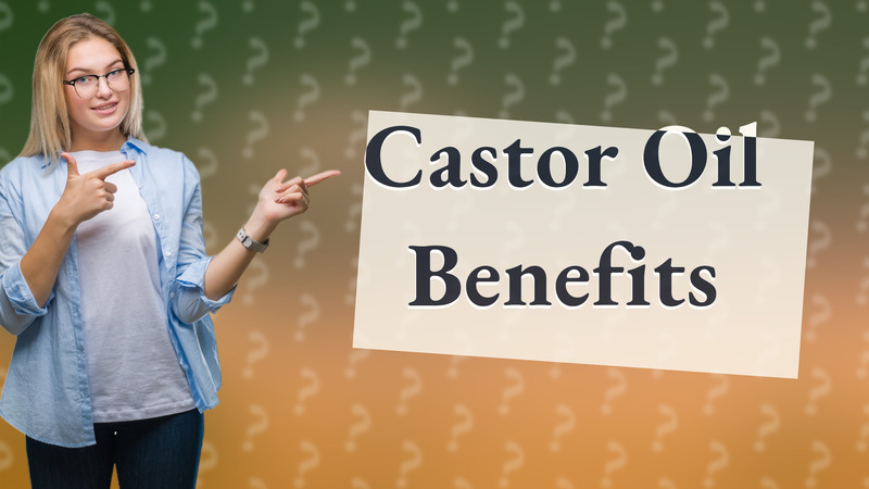 Castor Oil Benefits