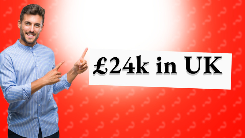£24k in UK