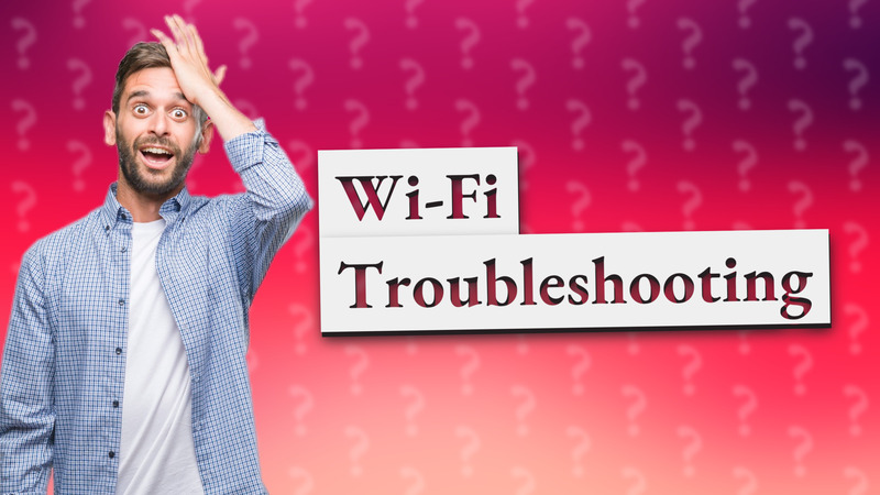 Wi-Fi Troubleshooting
