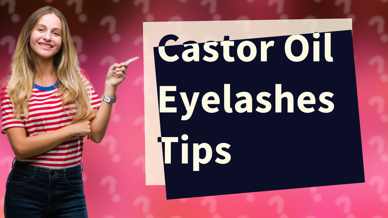 Castor Oil Eyelashes Tips