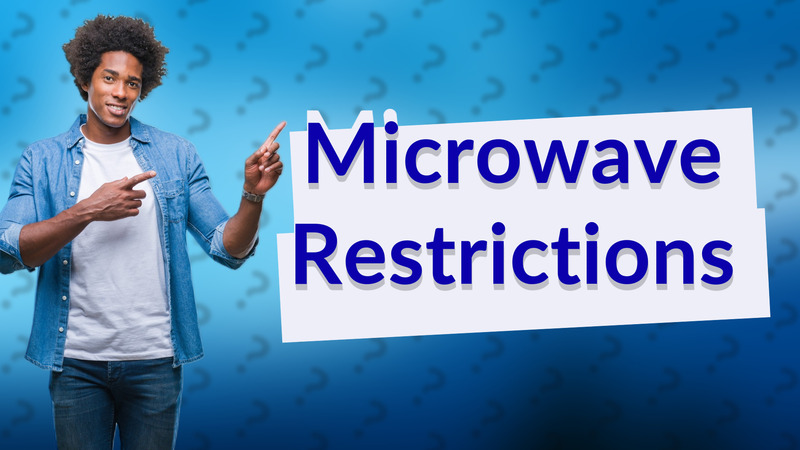 Microwave Restrictions