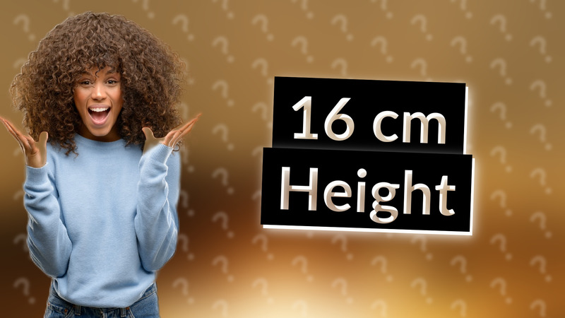 16 cm Height
