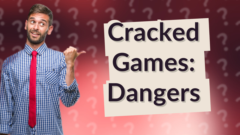 Cracked Games: Dangers